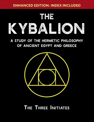 A Kybalion: A tanulmány a hermetikus filozófia az ókori Egyiptom és Görögország [Enhanced] - The Kybalion: A Study of The Hermetic Philosophy of Ancient Egypt and Greece [Enhanced]