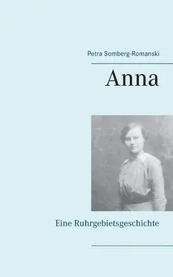 Anna: Eine Ruhrgebietsgeschichte