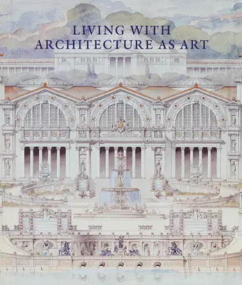 Élet az építészettel mint művészettel: A Peter May építészeti rajzok, modellek és tárgyak gyűjteménye - Living with Architecture as Art: The Peter May Collection of Architectural Drawings, Models and Artefacts