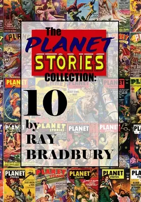 A bolygó történetek gyűjteménye: Tíz Ray Bradbury-történet - The Planet Stories Collection: Ten by Ray Bradbury