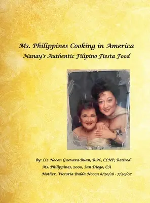 Ms. Philippines Cooking in America Nanay's Authentic Filipino Fiesta Food (Hiteles Fülöp-szigeteki fiesta ételek) - Ms. Philippines Cooking in America Nanay's Authentic Filipino Fiesta Food