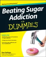 A cukorfüggőség leküzdése bábuknak - Beating Sugar Addiction for Dummies