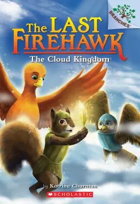 A felhők királysága: A Branches Book (The Last Firehawk #7), 7 - The Cloud Kingdom: A Branches Book (the Last Firehawk #7), 7