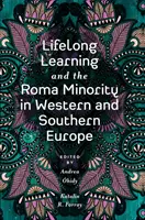 Az egész életen át tartó tanulás és a roma kisebbség Nyugat- és Dél-Európában - Lifelong Learning and the Roma Minority in Western and Southern Europe