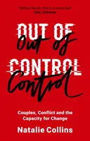 Out of Control: Párok, konfliktusok és a változásra való képesség - Out of Control: Couples, Conflict and the Capacity for Change