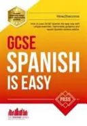 A GCSE spanyol könnyű: Könnyen átmegy a GCSE spanyol nyelvvizsgán ezzel az egyedülálló útmutatóval - GCSE Spanish is Easy: Pass Your GCSE Spanish the Easy Way with This Unique Guide