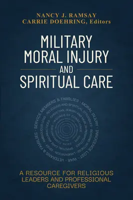 Katonai erkölcsi sérülés és lelki gondozás: Forrás vallási vezetők és hivatásos gondozók számára - Military Moral Injury and Spiritual Care: A Resource for Religious Leaders and Professional Caregivers