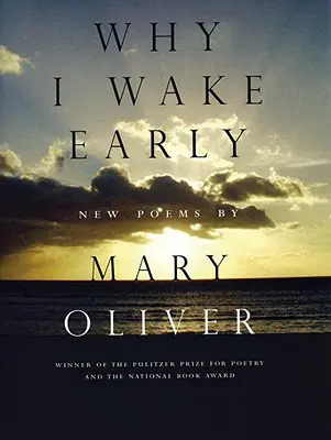 Miért ébredek korán: Új versek - Why I Wake Early: New Poems