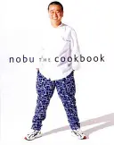 Nobu: A szakácskönyv - Nobu: The Cookbook