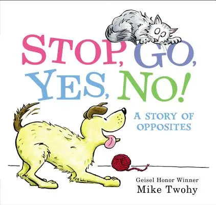 Állj, menj, igen, nem! Az ellentétek története - Stop, Go, Yes, No!: A Story of Opposites