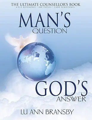 Az ember kérdése, Isten válasza: A végső tanácsadó könyve - Man's Question, God's Answer: The Ultimate Counselor's Book