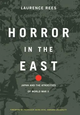 Horror keleten: Japán és a 2. világháború kegyetlenkedései - Horror in the East: Japan and the Atrocities of World War 2