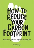 Hogyan csökkentheted a szénlábnyomodat - Egyszerű módszerek a bolygóbarát élethez - How to Reduce Your Carbon Footprint - Simple Ways to Live a Planet-Friendly Life