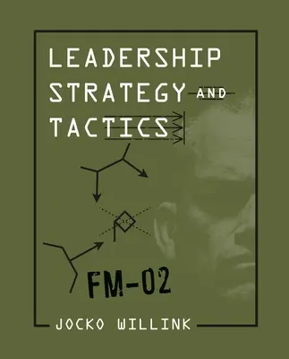 Vezetői stratégia és taktika: Tábori kézikönyv - Leadership Strategy and Tactics: Field Manual