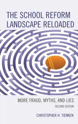 Az iskolai reformtájkép újratöltve: Újabb csalások, mítoszok és hazugságok, 2. kiadás - The School Reform Landscape Reloaded: More Fraud, Myths, and Lies, 2nd Edition