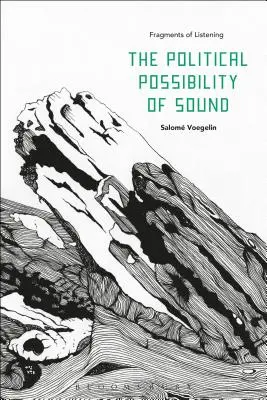 A hang politikai lehetősége: A hallgatás töredékei - The Political Possibility of Sound: Fragments of Listening