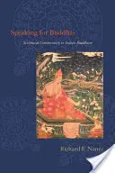 Buddháknak beszélve: Bibliai kommentárok az indiai buddhizmusban - Speaking for Buddhas: Scriptural Commentary in Indian Buddhism