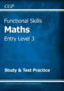 Functional Skills Maths Entry Level 3 - Study & Test Practice (for 2021 & beyond)