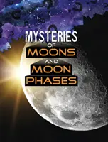 A holdak és holdfázisok rejtélyei - Mysteries of Moons and Moon Phases