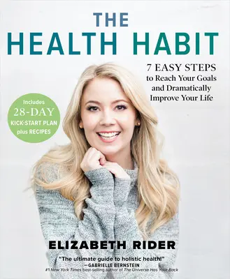 Az egészségügyi szokás: 7 egyszerű lépés a célok eléréséhez és az életed drámai javításához - The Health Habit: 7 Easy Steps to Reach Your Goals and Dramatically Improve Your Life