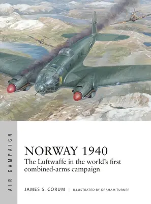 Norvégia 1940: A Luftwaffe skandináviai villámháborúja - Norway 1940: The Luftwaffe's Scandinavian Blitzkrieg