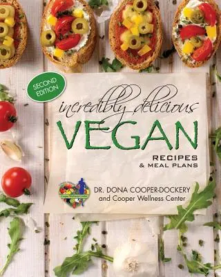 Neuvěřitelně chutné veganské recepty a jídelníčky: (druhé vydání) - Incredibly Delicious Vegan Recipes and Meal Plans: (Second Edition)