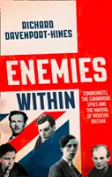 Belső ellenségek: Kommunisták, a cambridge-i kémek és a modern Nagy-Britannia kialakulása - Enemies Within: Communists, the Cambridge Spies and the Making of Modern Britain