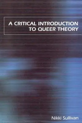 Kritikai bevezetés a queer elméletbe - A Critical Introduction to Queer Theory