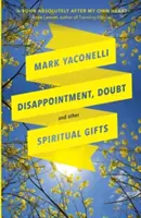 Csalódás, kétely és más lelki ajándékok - Disappointment, Doubt and Other Spiritual Gifts