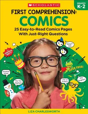 First Comprehension: Képregények: 25 könnyen olvasható képregény a megfelelő kérdésekkel - First Comprehension: Comics: 25 Easy-To-Read Comics with Just-Right Questions