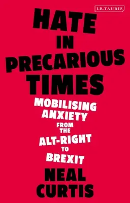 Gyűlölet bizonytalan időkben: A szorongás mozgósítása az Alt-Righttól a Brexitig - Hate in Precarious Times: Mobilizing Anxiety from the Alt-Right to Brexit