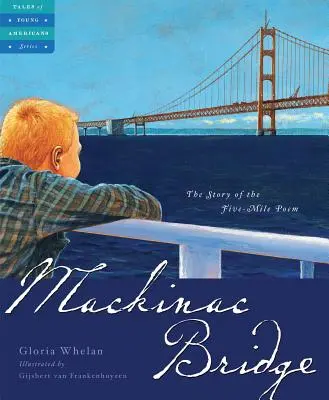 Mackinac Bridge: A Five Mile Poem története - Mackinac Bridge: The Story of the Five Mile Poem