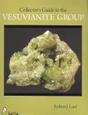 Gyűjtői kalauz a Vezúvianit csoporthoz - Collector's Guide to the Vesuvianite Group