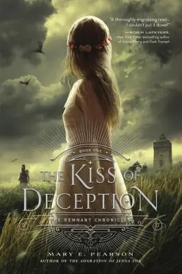 A megtévesztés csókja: A Remnant krónikák, első könyv - The Kiss of Deception: The Remnant Chronicles, Book One