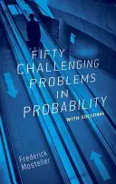 Ötven kihívást jelentő valószínűségi probléma megoldásokkal - Fifty Challenging Problems in Probability with Solutions