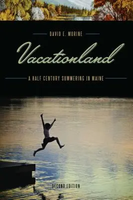 Vacationland: Fél évszázad nyaralás Maine-ben - Vacationland: A Half Century Summering in Maine