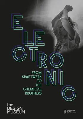 Elektronikus: Kraftwerktől a Chemical Brothersig - Electronic: From Kraftwerk to the Chemical Brothers