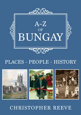 A-Z of Bungay - Helyek-emberek-történelem - A-Z of Bungay - Places-People-History