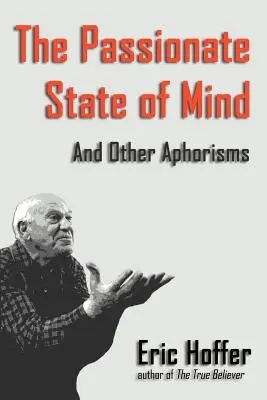 A szenvedélyes lelkiállapot: És más aforizmák - The Passionate State of Mind: And Other Aphorisms