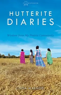 Hutteri naplók: Bölcsességek a prériközösségemből - Hutterite Diaries: Wisdom from My Prairie Community