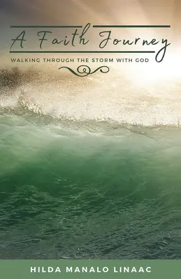 Egy hitbeli utazás: A viharban járva Istennel - A Faith Journey: Walking Through The Storm With God