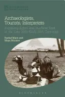 Régészek, turisták, tolmácsok: Egyiptom és a Közel-Kelet felfedezése a 19. század végén és a 20. század elején - Archaeologists, Tourists, Interpreters: Exploring Egypt and the Near East in the Late 19th-Early 20th Centuries