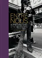 Entre Nous: Bohém sikk az 1960-as és 1970-es években: A Photo Memoir by Mary Russell - Entre Nous: Bohemian Chic in the 1960s and 1970s: A Photo Memoir by Mary Russell