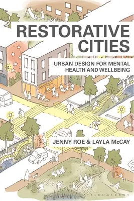 Helyreállító városok: Várostervezés a mentális egészségért és a jólétért - Restorative Cities: Urban Design for Mental Health and Wellbeing