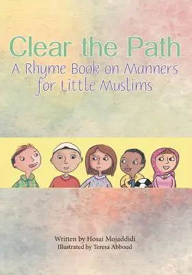 Tisztítsuk meg az utat: Rímeskönyv illemtanról a kis muszlimok számára - Clear the Path: A Rhyme Book on Manners for Little Muslims