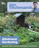 Alan Titchmarsh Hogyan kertészkedjünk: Titzharsh: Kertészkedés a kertben - Alan Titchmarsh How to Garden: Allotment Gardening