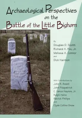 A Little Big Horn-i csata régészeti perspektívái - Archaeological Perspectives on the Battle of the Little Big Horn