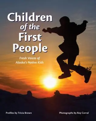 Az első emberek gyermekei: Az alaszkai őslakos gyerekek friss hangjai - Children of the First People: Fresh Voices of Alaska's Native Kids