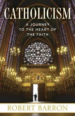 Katolicizmus: Utazás a hit szívébe - Catholicism: A Journey to the Heart of the Faith