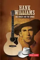 Hank Williams: Az énekes és a dalok - Hank Williams: The Singer and the Songs